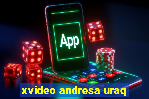 xvideo andresa uraq